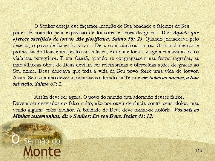 O Senhor deseja que façamos menção de Sua bondade e falemos de Seu poder.