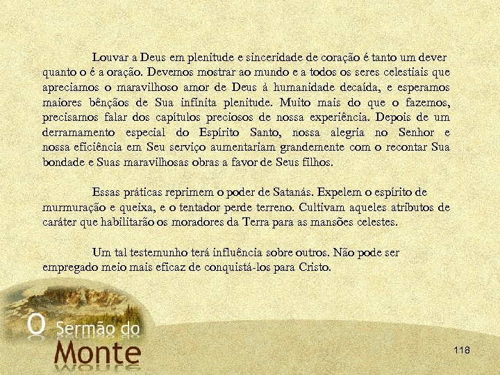 Louvar a Deus em plenitude e sinceridade de coração é tanto um dever quanto