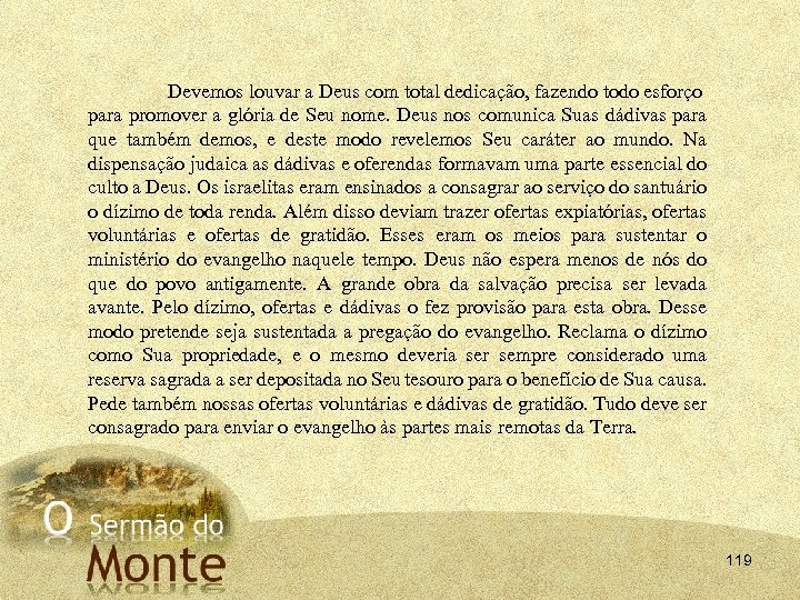 Devemos louvar a Deus com total dedicação, fazendo todo esforço para promover a glória