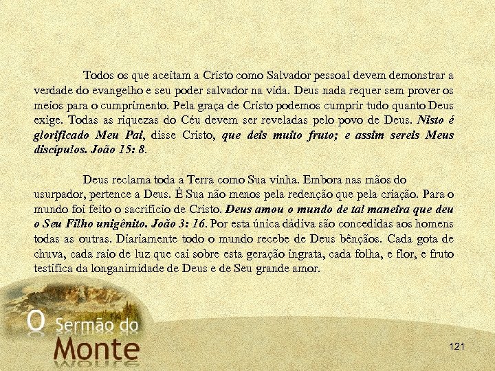 Todos os que aceitam a Cristo como Salvador pessoal devem demonstrar a verdade do