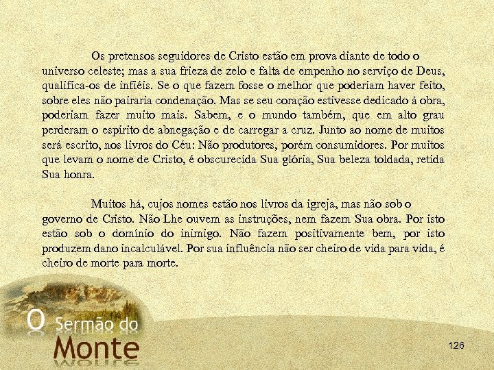 Os pretensos seguidores de Cristo estão em prova diante de todo o universo celeste;