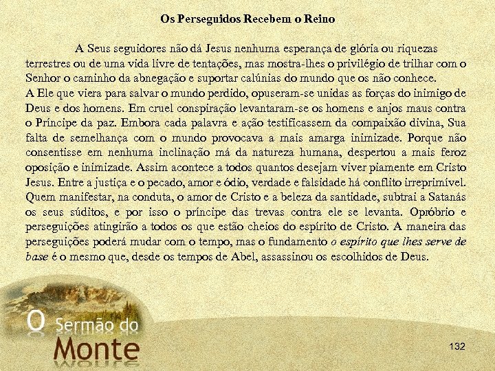 Os Perseguidos Recebem o Reino A Seus seguidores não dá Jesus nenhuma esperança de