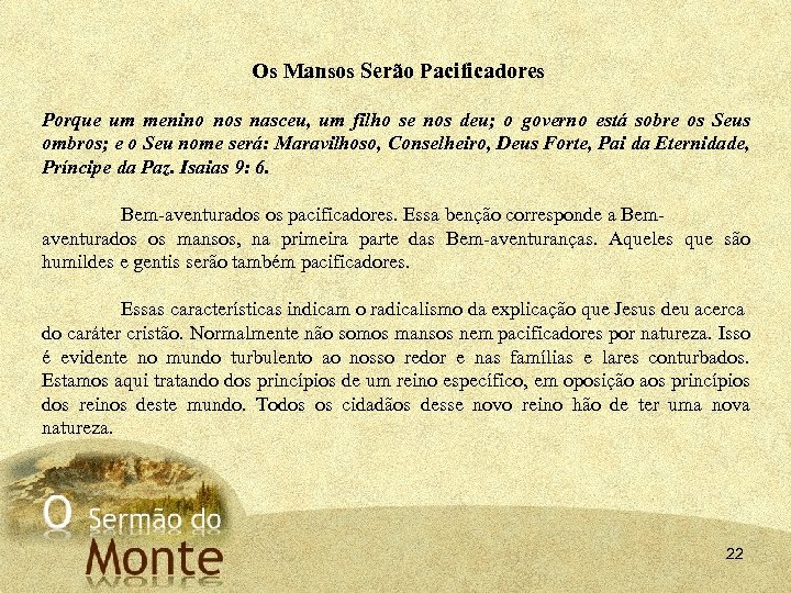 Os Mansos Serão Pacificadores Porque um menino nos nasceu, um filho se nos deu;
