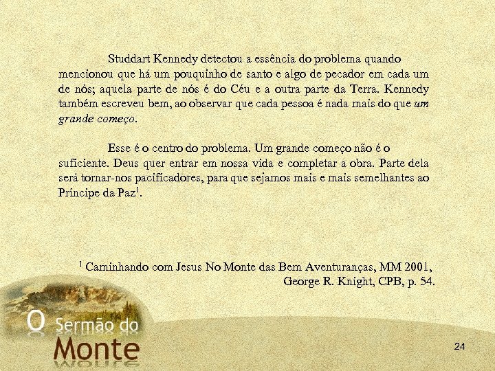 Studdart Kennedy detectou a essência do problema quando mencionou que há um pouquinho de