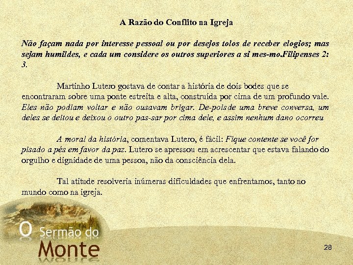 A Razão do Conflito na Igreja Não façam nada por interesse pessoal ou por