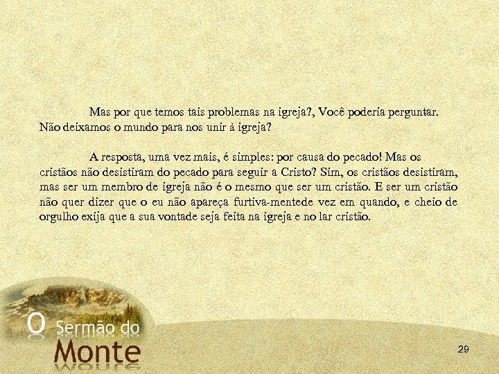 Mas por que temos tais problemas na igreja? , Você poderia pergun ar. t