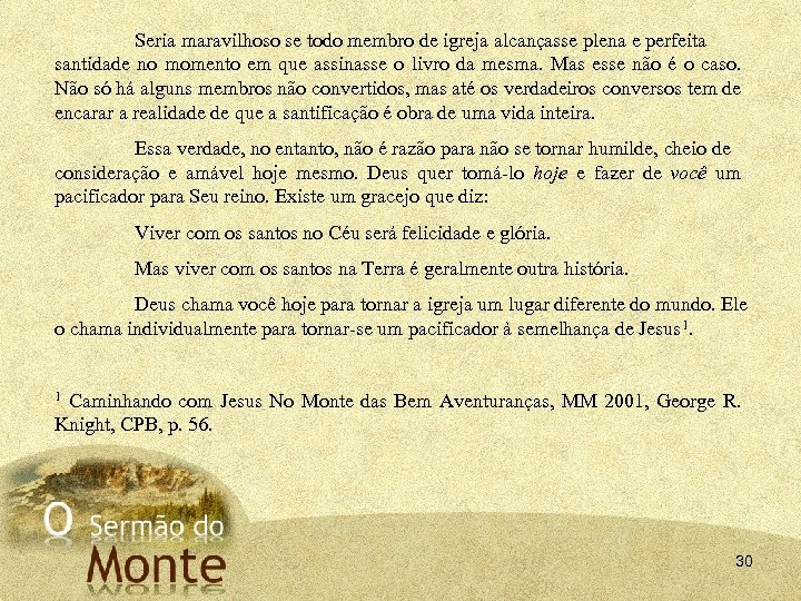 Seria maravilhoso se todo membro de igreja alcançasse plena e perfeita santidade no momento