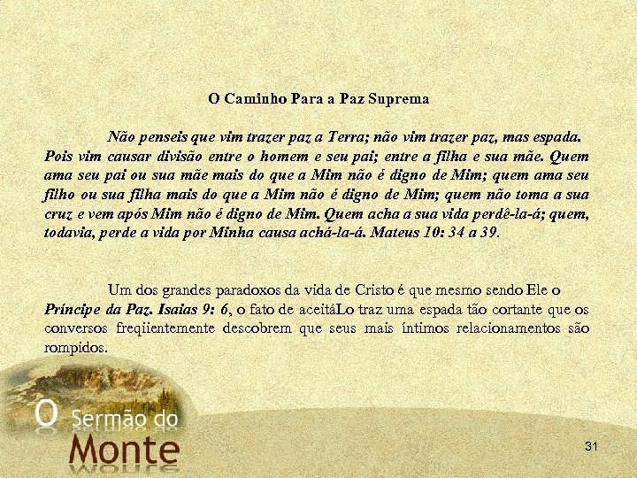 O Caminho Para a Paz Suprema Não penseis que vim trazer paz a Terra;