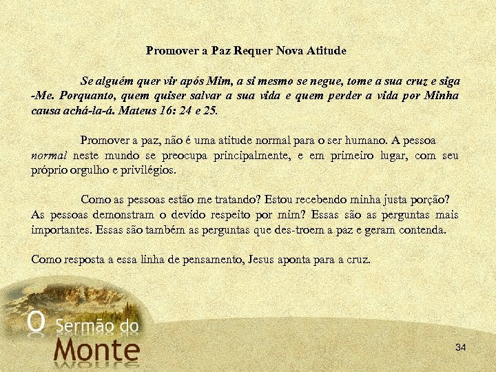 Promover a Paz Requer Nova Atitude Se alguém quer vir após Mim, a si