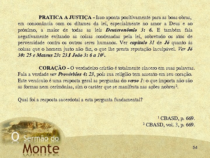 PRATICA A JUSTIÇA - Isso aponta positivamente para as boas obras, em consonância com