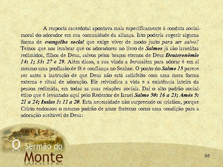 A resposta sacerdotal apontava mais especificamente à conduta social moral do ador em sua