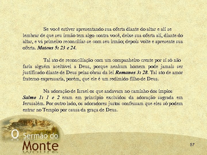 Se você estiver apresentando sua oferta diante do altar e ali se lembrar de