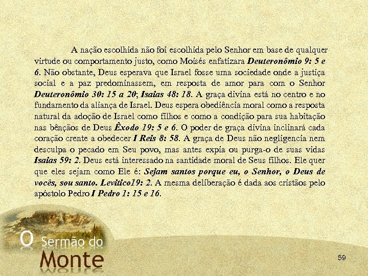 A nação escolhida não foi escolhida pelo Senhor em base de qualquer virtude ou