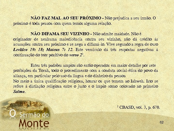 NÃO FAZ MAL AO SEU PRÓXIMO - Não prejudica a seu irmão. O próximo
