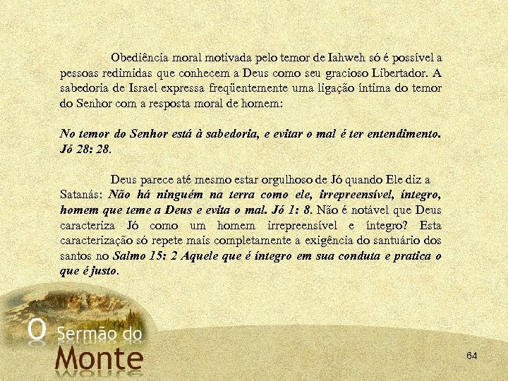 Obediência moral motivada pelo temor de Iahweh só é possível a pessoas redimidas que