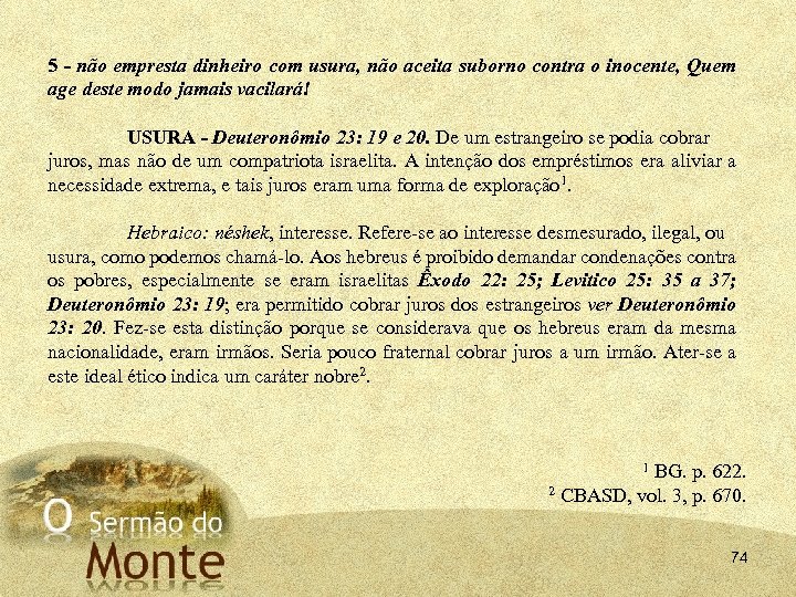5 - não empresta dinheiro com usura, não aceita suborno contra o inocente, Quem