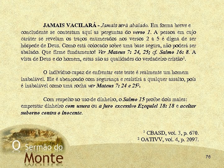 JAMAIS VACILARÁ - Jamais será abalado. Em forma breve e concludente se contestam aqui