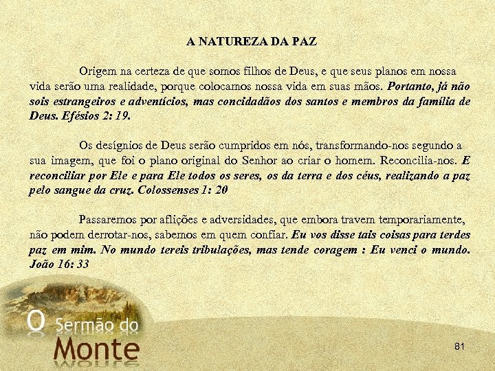 A NATUREZA DA PAZ Origem na certeza de que somos filhos de Deus, e