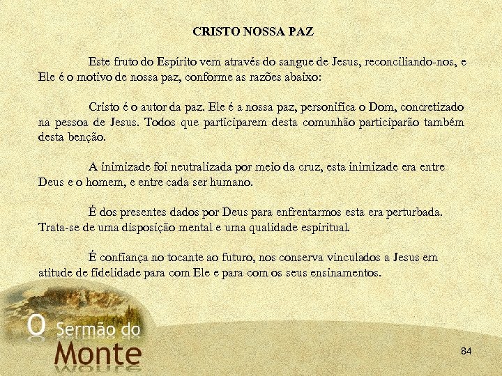 CRISTO NOSSA PAZ Este fruto do Espírito vem através do sangue de Jesus, reconciliando