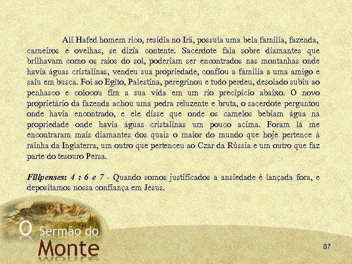 Ali Hafed homem rico, residia no Irã, possuía uma bela família, fazenda, carneiros e
