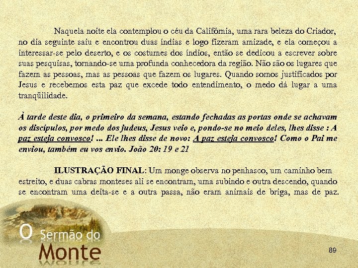 Naquela noite ela contemplou o céu da Califórnia, uma rara beleza do Criador, no