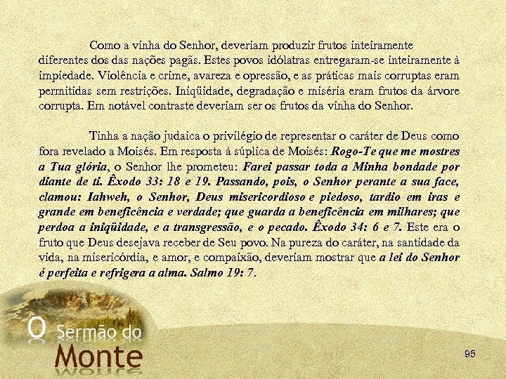 Como a vinha do Senhor, deveriam produzir frutos inteiramente diferentes dos das nações pagãs.