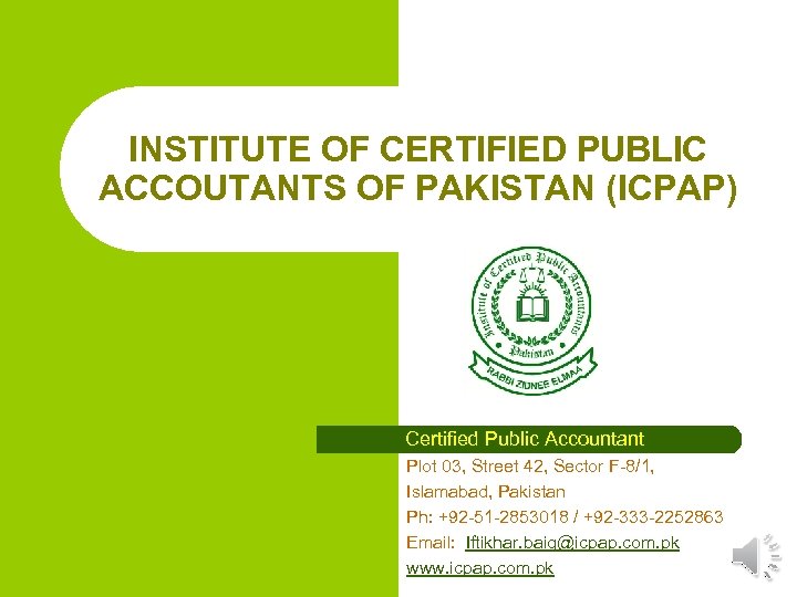 INSTITUTE OF CERTIFIED PUBLIC ACCOUTANTS OF PAKISTAN (ICPAP) Certified Public Accountant Plot 03, Street