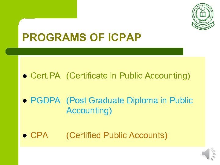 PROGRAMS OF ICPAP l Cert. PA (Certificate in Public Accounting) l PGDPA (Post Graduate