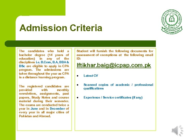 Admission Criteria The candidates who hold a bachelor degree (14 years of education) in