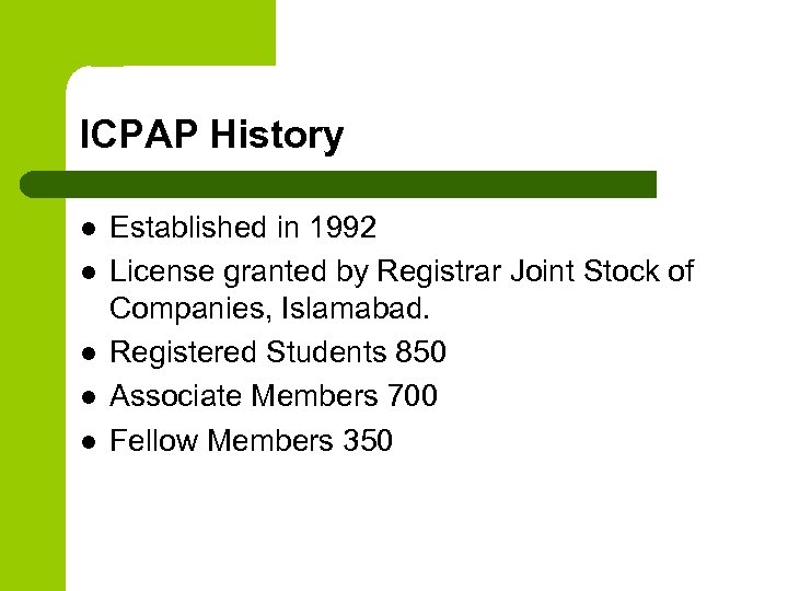ICPAP History l l l Established in 1992 License granted by Registrar Joint Stock