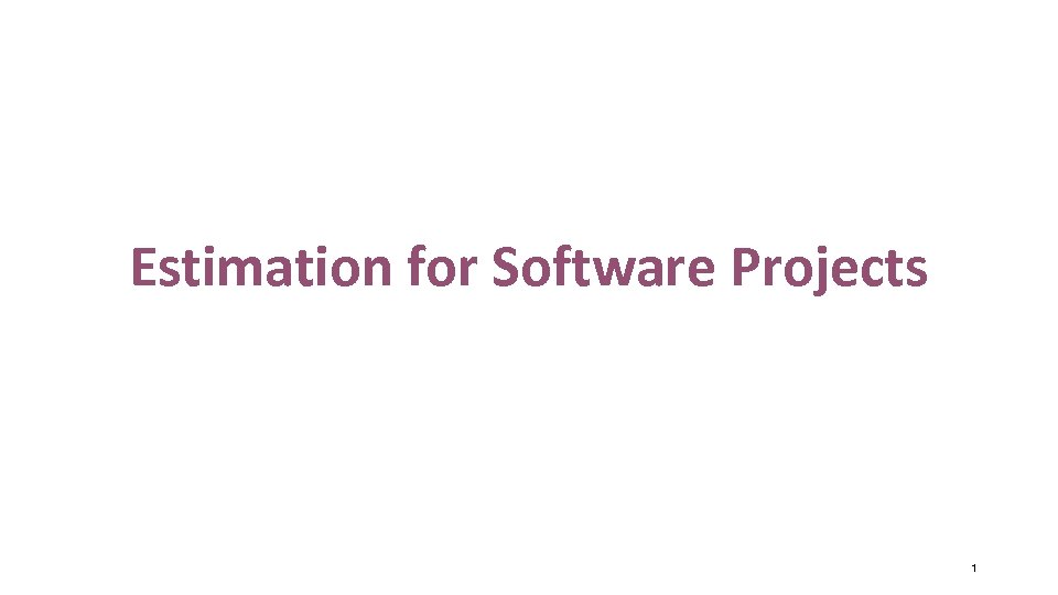 Estimation for Software Projects 1 