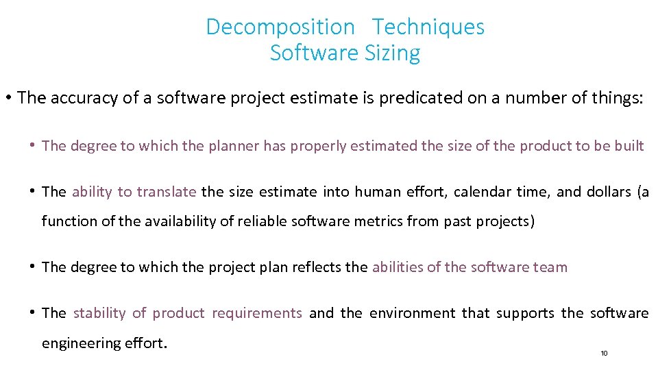 Decomposition Techniques Software Sizing • The accuracy of a software project estimate is predicated