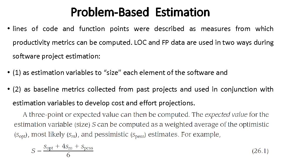 Problem-Based Estimation • lines of code and function points were described as measures from