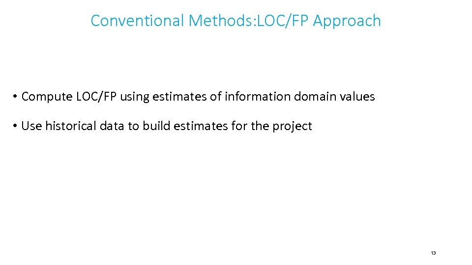 Conventional Methods: LOC/FP Approach • Compute LOC/FP using estimates of information domain values •