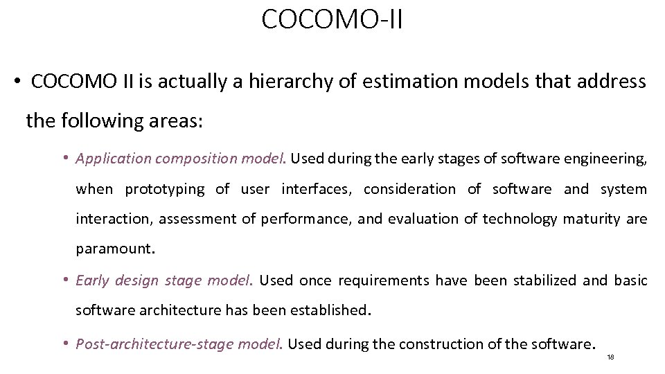 COCOMO-II • COCOMO II is actually a hierarchy of estimation models that address the