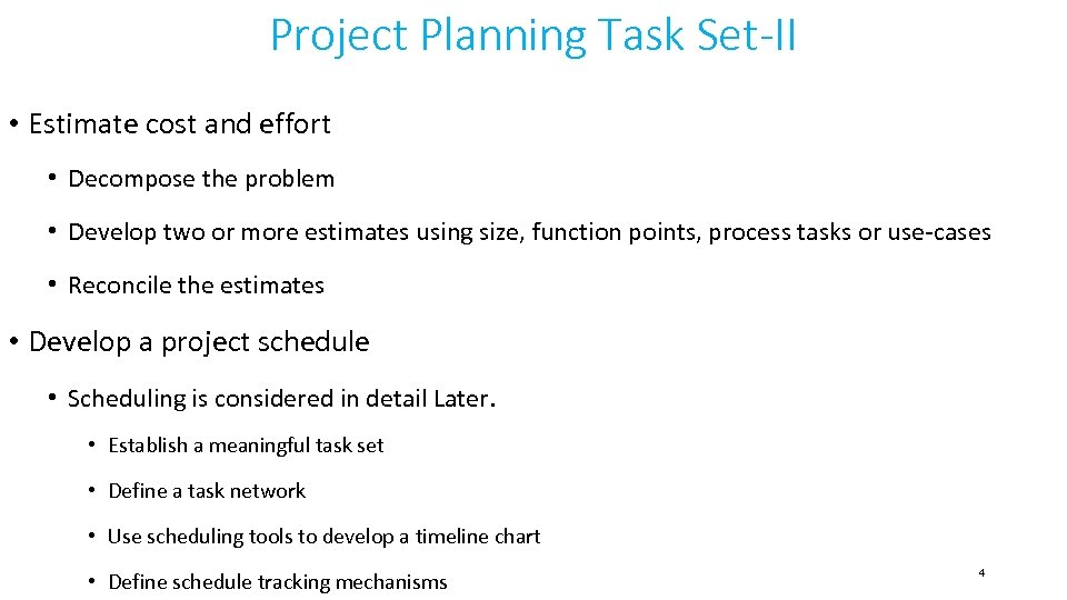 Project Planning Task Set-II • Estimate cost and effort • Decompose the problem •