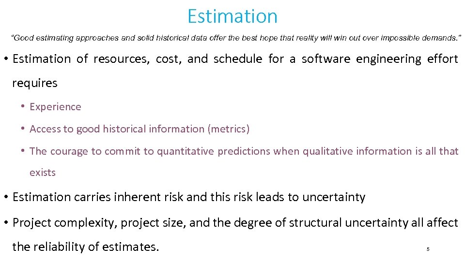 Estimation “Good estimating approaches and solid historical data offer the best hope that reality