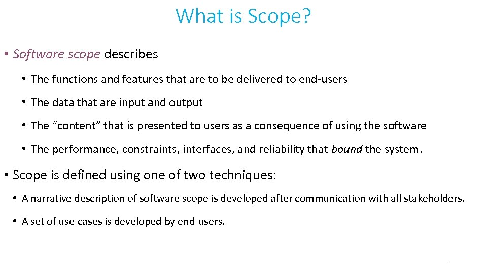 What is Scope? • Software scope describes • The functions and features that are