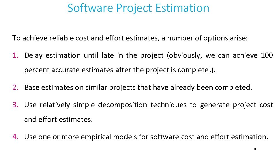 Software Project Estimation To achieve reliable cost and effort estimates, a number of options