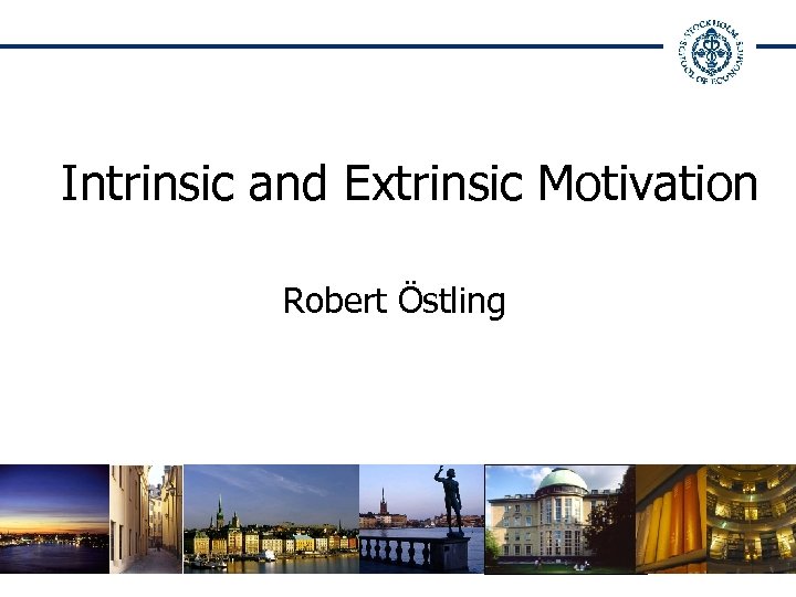 Intrinsic and Extrinsic Motivation Robert Östling 