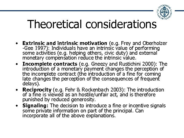 Theoretical considerations • Extrinsic and intrinsic motivation (e. g. Frey and Oberholzer -Gee 1997):