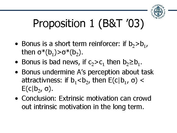 Proposition 1 (B&T ’ 03) • Bonus is a short term reinforcer: if b