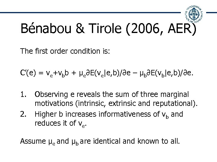 Bénabou & Tirole (2006, AER) The first order condition is: C’(e) = ve+vbb +