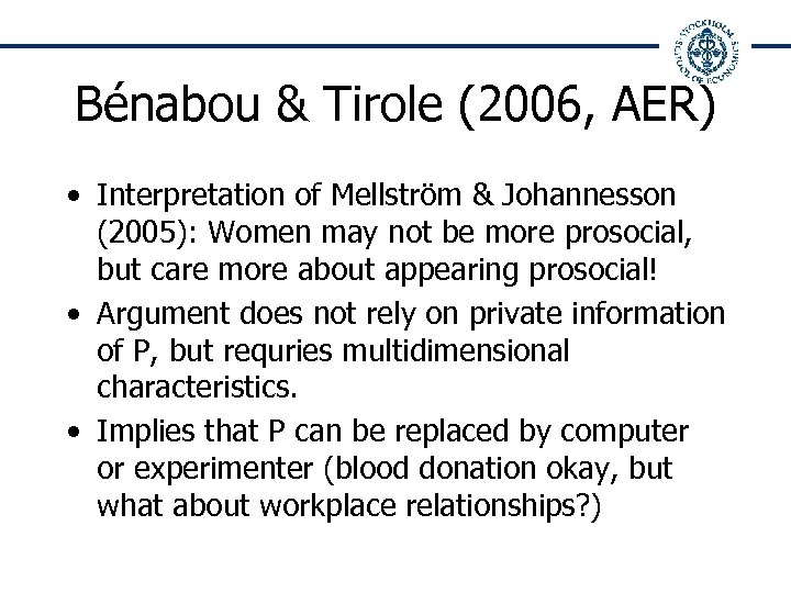 Bénabou & Tirole (2006, AER) • Interpretation of Mellström & Johannesson (2005): Women may