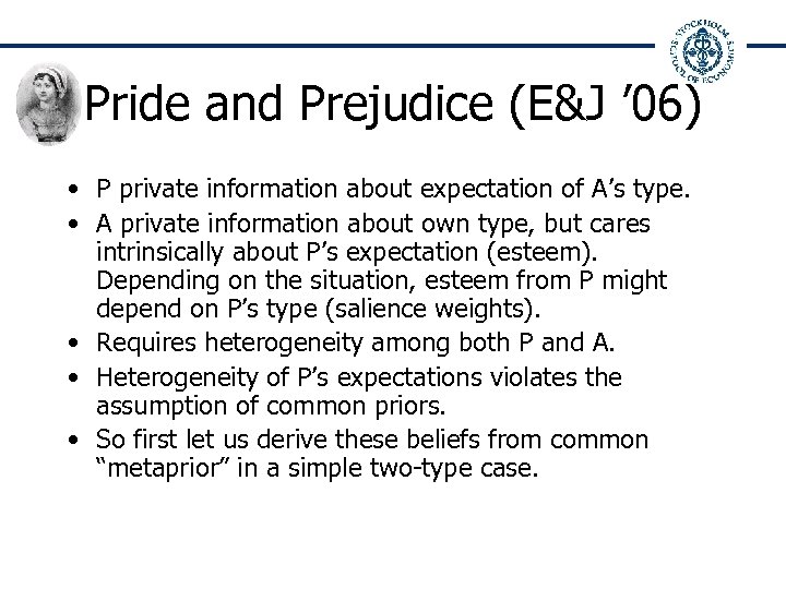 Pride and Prejudice (E&J ’ 06) • P private information about expectation of A’s