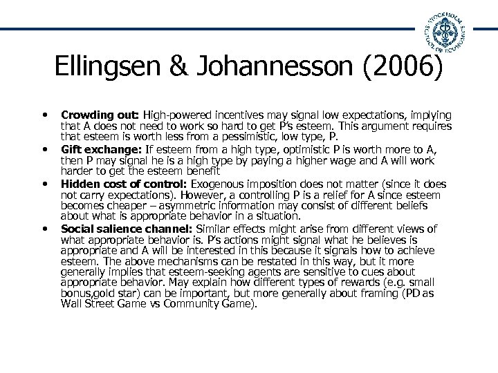 Ellingsen & Johannesson (2006) • • Crowding out: High-powered incentives may signal low expectations,