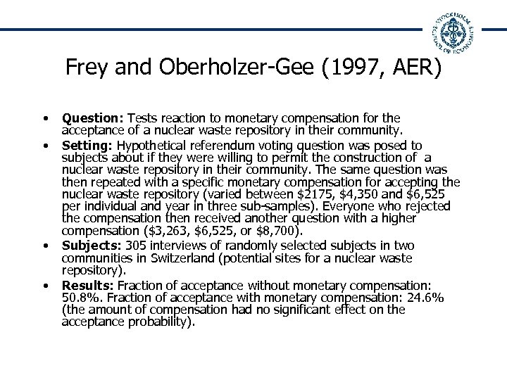 Frey and Oberholzer-Gee (1997, AER) • • Question: Tests reaction to monetary compensation for