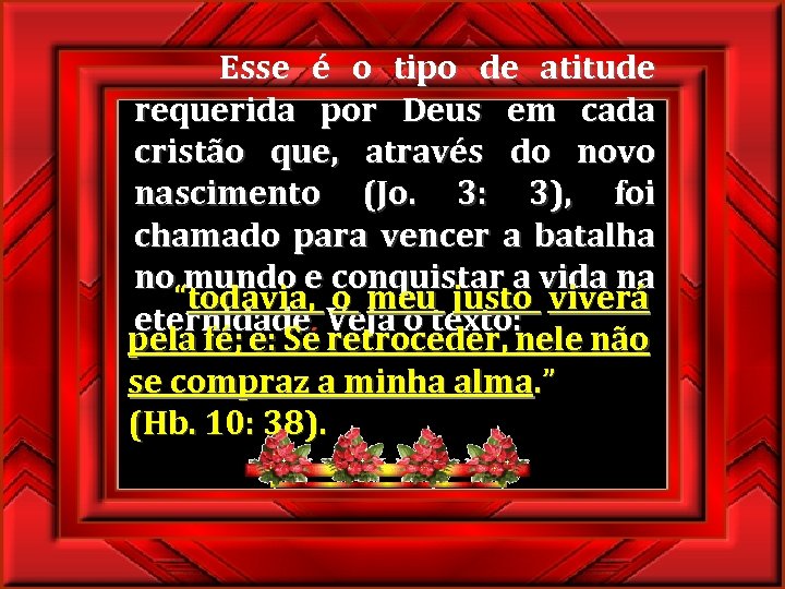 Esse é o tipo de atitude requerida por Deus em cada cristão que, através