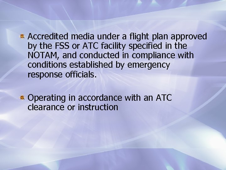 Accredited media under a flight plan approved by the FSS or ATC facility specified