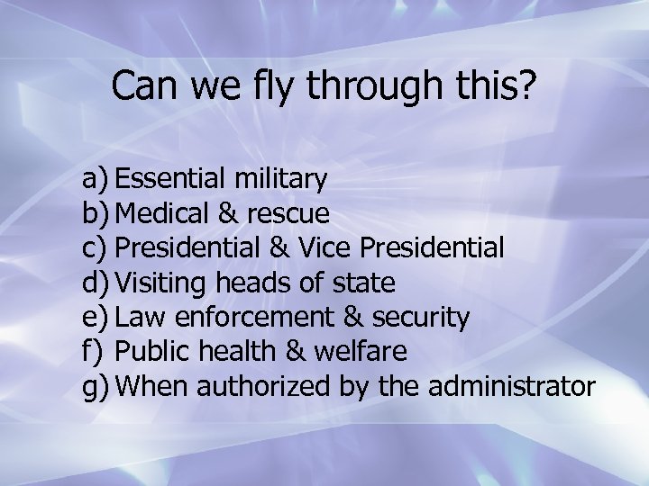 Can we fly through this? a) Essential military b) Medical & rescue c) Presidential